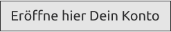 Eröffne hier Dein Konto